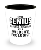 Funny Wildlife Ecologist Shot Glass Evil Genius Cleverly Disguised As A Wildlife Ecologist