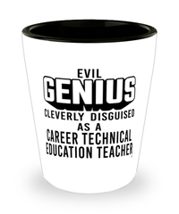 Funny CTE Teacher Shot Glass Evil Genius Cleverly Disguised As A Career Technical Education Teacher