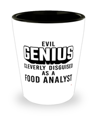 Funny Food Analyst Shot Glass Evil Genius Cleverly Disguised As A Food Analyst