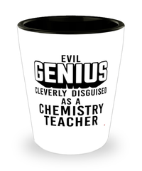 Funny Chemistry Teacher Shot Glass Evil Genius Cleverly Disguised As A Chemistry Teacher
