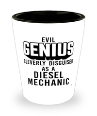 Funny Diesel Mechanic Shot Glass Evil Genius Cleverly Disguised As A Diesel Mechanic