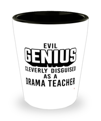 Funny Drama Teacher Shot Glass Evil Genius Cleverly Disguised As A Drama Teacher