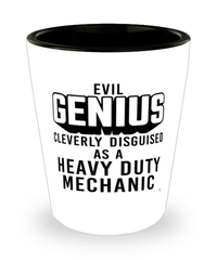 Funny Heavy Duty Mechanic Shot Glass Evil Genius Cleverly Disguised As A Heavy Duty Mechanic