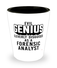 Funny Forensic Analyst Shot Glass Evil Genius Cleverly Disguised As A Forensic Analyst