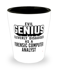 Funny Forensic Computer Analyst Shot Glass Evil Genius Cleverly Disguised As A Forensic Computer Analyst