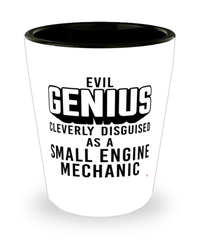 Funny Small Engine Mechanic Shot Glass Evil Genius Cleverly Disguised As A Small Engine Mechanic