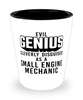 Funny Small Engine Mechanic Shot Glass Evil Genius Cleverly Disguised As A Small Engine Mechanic