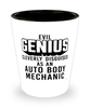 Funny Auto Body Mechanic Shot Glass Evil Genius Cleverly Disguised As An Auto Body Mechanic