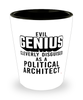 Funny Political Architect Shot Glass Evil Genius Cleverly Disguised As A Political Architect