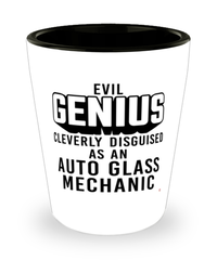 Funny Auto Glass Mechanic Shot Glass Evil Genius Cleverly Disguised As An Auto Glass Mechanic