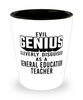 Funny General Education Teacher Shot Glass Evil Genius Cleverly Disguised As A General Education Teacher