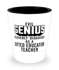 Funny Gifted Education Teacher Shot Glass Evil Genius Cleverly Disguised As A Gifted Education Teacher