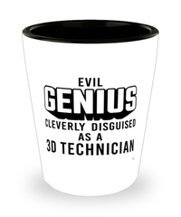 Funny 3D Technician Shot Glass Evil Genius Cleverly Disguised As A 3D Technician