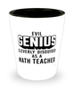 Funny Math Teacher Shot Glass Evil Genius Cleverly Disguised As A Math Teacher