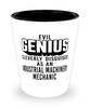 Funny Industrial Machinery Mechanic Shot Glass Evil Genius Cleverly Disguised As An Industrial Machinery Mechanic