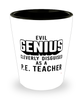 Funny P.E. Teacher Shot Glass Evil Genius Cleverly Disguised As A P.E. Teacher