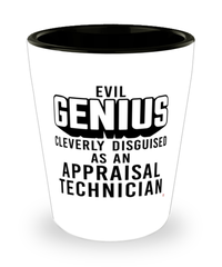 Funny Appraisal Technician Shot Glass Evil Genius Cleverly Disguised As An Appraisal Technician