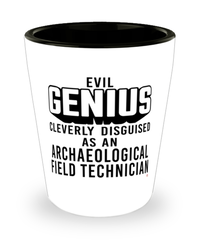 Funny Archaeological Field Technician Shot Glass Evil Genius Cleverly Disguised As An Archaeological Field Technician