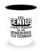 Funny Archaeological Field Technician Shot Glass Evil Genius Cleverly Disguised As An Archaeological Field Technician