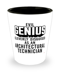 Funny Architectural Technician Shot Glass Evil Genius Cleverly Disguised As An Architectural Technician