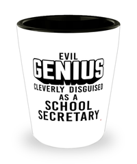 Funny School Secretary Shot Glass Evil Genius Cleverly Disguised As A School Secretary