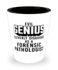 Funny Forensic Pathologist Shot Glass Evil Genius Cleverly Disguised As A Forensic Pathologist