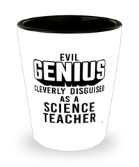 Funny Science Teacher Shot Glass Evil Genius Cleverly Disguised As A Science Teacher