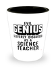 Funny Science Teacher Shot Glass Evil Genius Cleverly Disguised As A Science Teacher