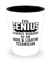 Funny Audio Lighting Technician Shot Glass Evil Genius Cleverly Disguised As An Audio and Lighting Technician