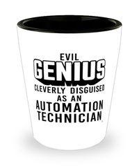 Funny Automation Technician Shot Glass Evil Genius Cleverly Disguised As An Automation Technician