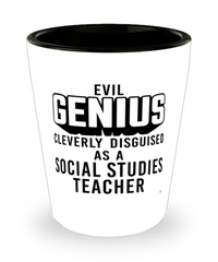 Funny Social Studies Teacher Shot Glass Evil Genius Cleverly Disguised As A Social Studies Teacher