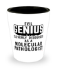 Funny Molecular Pathologist Shot Glass Evil Genius Cleverly Disguised As A Molecular Pathologist