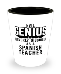 Funny Spanish Teacher Shot Glass Evil Genius Cleverly Disguised As A Spanish Teacher