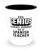 Funny Spanish Teacher Shot Glass Evil Genius Cleverly Disguised As A Spanish Teacher