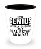 Funny Real Estate Analyst Shot Glass Evil Genius Cleverly Disguised As A Real Estate Analyst