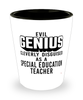 Funny Special Education Teacher Shot Glass Evil Genius Cleverly Disguised As A Special Education Teacher