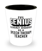 Funny Speech Therapy Teacher Shot Glass Evil Genius Cleverly Disguised As A Speech Therapy Teacher