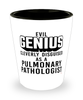 Funny Pulmonary Pathologist Shot Glass Evil Genius Cleverly Disguised As A Pulmonary Pathologist