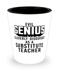 Funny Substitute Teacher Shot Glass Evil Genius Cleverly Disguised As A Substitute Teacher