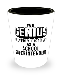 Funny School Superintendent Shot Glass Evil Genius Cleverly Disguised As A School Superintendent