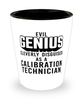 Funny Calibration Technician Shot Glass Evil Genius Cleverly Disguised As A Calibration Technician