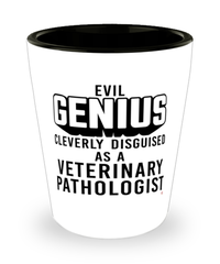 Funny Veterinary Pathologist Shot Glass Evil Genius Cleverly Disguised As A Veterinary Pathologist