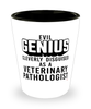 Funny Veterinary Pathologist Shot Glass Evil Genius Cleverly Disguised As A Veterinary Pathologist