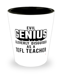 Funny TEFL Teacher Shot Glass Evil Genius Cleverly Disguised As A TEFL Teacher