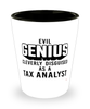 Funny Tax Analyst Shot Glass Evil Genius Cleverly Disguised As A Tax Analyst