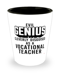 Funny Vocational Teacher Shot Glass Evil Genius Cleverly Disguised As A Vocational Teacher