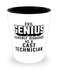 Funny Cast Technician Shot Glass Evil Genius Cleverly Disguised As A Cast Technician