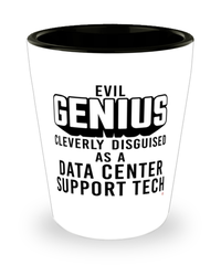 Funny Data Center Support Technician Shot Glass Evil Genius Cleverly Disguised As A Data Center Support Tech