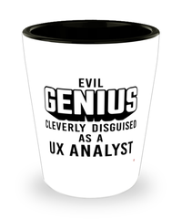 Funny UX Analyst Shot Glass Evil Genius Cleverly Disguised As A UX Analyst