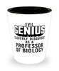 Funny Professor of Biology Shot Glass Evil Genius Cleverly Disguised As A Professor of Biology